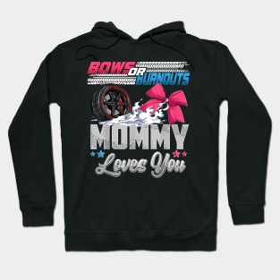 burnouts or bows gender reveal Party Announcement Mommy Hoodie